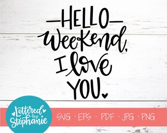 Hola fin de semana, Archivo de corte SVG, archivo digital, svg, svg divertido, tgif, viernes, svg, pdf, eps, cortador, svg con letras a mano, dxf