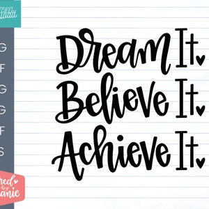 Droom het, geloof het, bereik het SVG-bestand knippen, positieve offerte, bevestiging, handlettered svg, dxf