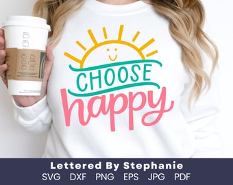 Choose Happy SVG cut file cute positive quote svg happy quote svg sunshine svg for cricut of silhouette, lettered by stephanie