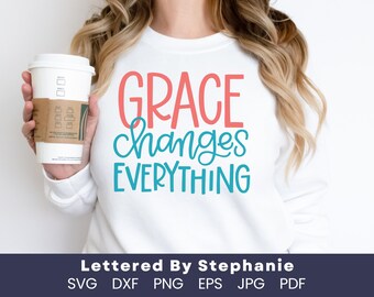 Grace changes everything svg cut file bible svg faith svg christian quote svg file, handlettered svg, cricut, silhouette