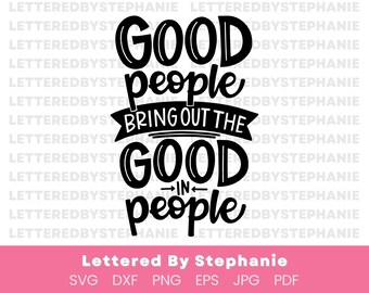 Bonnes personnes svg, fichier de coupe svg de citation de gentillesse positive, bonnes personnes font ressortir le bien chez les personnes svg à la main, pour cricut ou silhouette