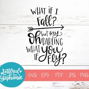 Was ist wenn ich falle? Oh aber mein Liebling was wäre wenn du fliegst, SVG Cut File, digitale Datei, svg, positive Nachricht, Handlettering svg, Cricut, Silhouette