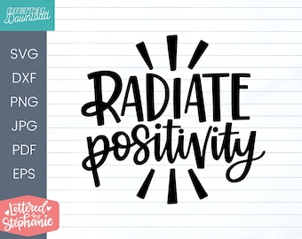 Radiate positivity svg cut file, positive quote svg, quote about spreading joy hand lettered design for cricut or silhouette