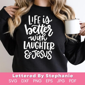 Life is better with laughter and Jesus svg cut file christian quote svg faith svg hand lettered cut files for cricut