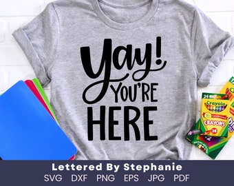 Yay! You're Here SVG Cut File, positive quote, affirmation, handlettered svg, dxf