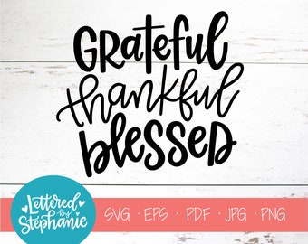 Grateful Thankful Blessed, SVG Cut File, quote svg, thanksgiving svg, grateful svg, cricut, blessed svg, silhouette, handlettered svg, dxf