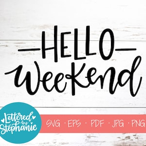 Ciao Weekend SVG Cut File, weekend in formato SVG, file di taglio con lettere a mano per Cricut it Silhoutte, DXF incluso