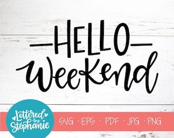 Hello Weekend SVG Cut File, weekend svg, Handlettered cut file for Cricut it Silhoutte, DXF included