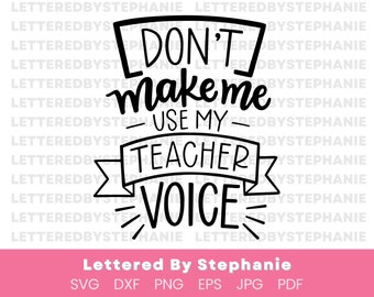 Funny teacher quote svg, teacher saying cut file, Don't make me use my teacher voice cricut file for teacher shirt idea or back to school
