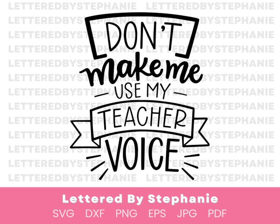 Dont Make Me Use My Teacher Voice - Funny Quote T-Shirt Dont Make Me Use My Teacher Voice - Funny Quote T-Shirt