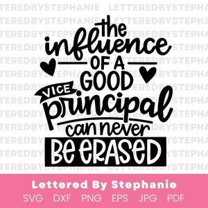 May include: Black and white text graphic that reads "The influence of a good principal can never be erased."  The text is in a handwritten style with a heart on either side of the word "good".  The words "vice" are written on a banner above the word "principal".