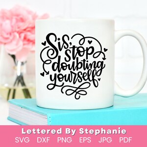 Deja de dudar de ti misma svg no dudes de ti misma cita svg para novia ten confianza cita "hermana deja de dudar de ti misma" archivo de corte cricut