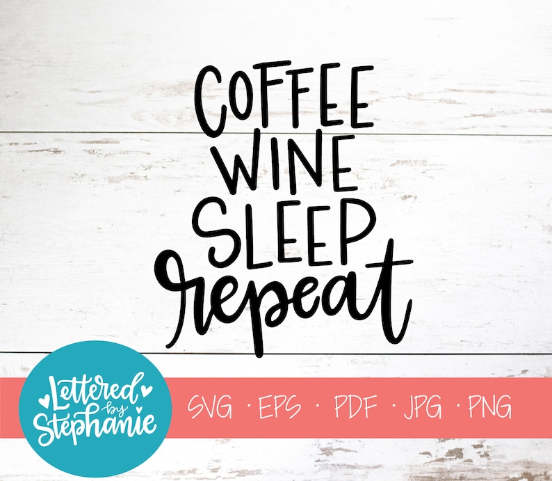 Download Coffee wine sleep repeat SVG File digital file momlife | Etsy