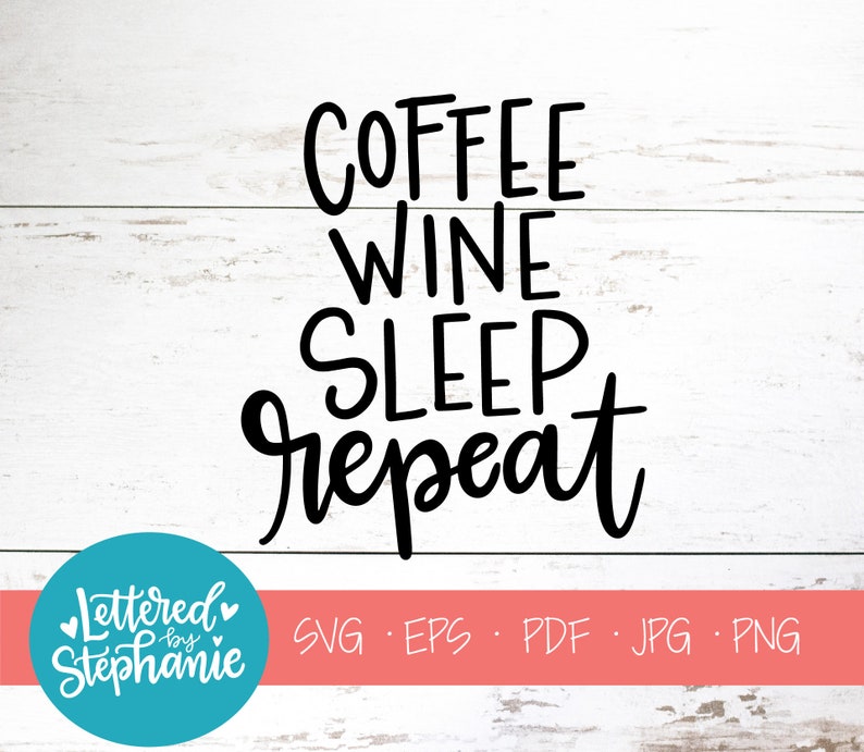 Download Coffee wine sleep repeat SVG File digital file momlife | Etsy