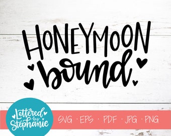 Honeymoon Bound , SVG Cut File, digital file, svg, engagement, wedding svg, bride svg, honeymoon svg, cricut, silhouette, handlettered svg