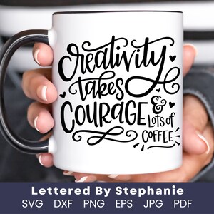 May include: White ceramic coffee mug with black lettering that reads "Creativity takes courage & lots of coffee".