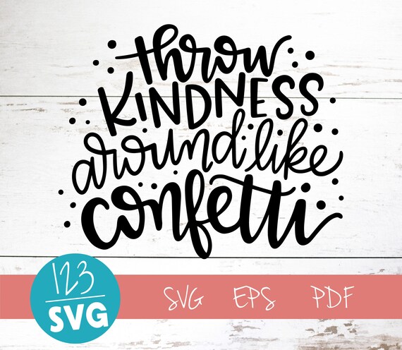 Free Free Spread Kindness Like Confetti Svg 439 SVG PNG EPS DXF File
