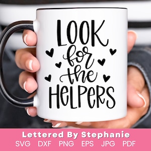 Look for the helpers svg cut file encouragement quote svg helper quote gift for coworker svg lettered by stephanie cricut cut file