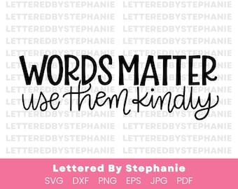 Words matter use them kindly positive quote svg, encouraging svg cut files for cricut or silhouette craft projects, dxf, eps, png