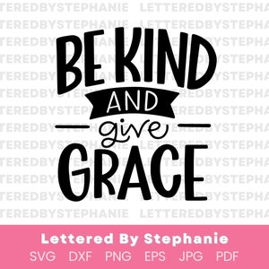 File di taglio in formato SVG con citazione di gentilezza positiva, sii gentile e dai grazia con lettera in formato SVG, citazioni per cricut o silhouette con lettere di Stephanie