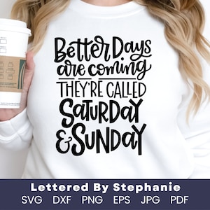 Citazione divertente del fine settimana, stanno arrivando giorni migliori, sabato e domenica, guerriero del fine settimana in formato SVG, vibrazioni del fine settimana, con lettere di Stephanie, file in formato SVG Cricut