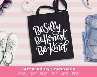 Soyez stupide soyez honnête soyez gentil fichier de coupe SVG pour Cricut ou Silhouette, cette citation positive fantaisiste est manuscrite pour les projets d'artisanat
