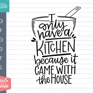 Solo tengo una cocina porque vino con la casa SVG, Cut File, archivo digital, familia svg, svg archivos dichos, handlettered svg, cricut