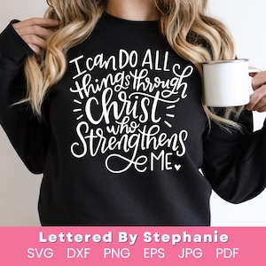 I can do all things through Christ who strengthens mesvg but file bible verse svg faith svg Philippians 4:13 handlettered svg