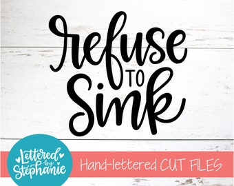 Refuse to sink, SVG Cut File, positive, svg, believe in yourself svg, don't give up svg, handlettered svg, dxf, silhouette, cricut