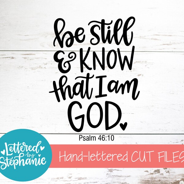 Be still and know that I am God, SVG Cut File, handlettered svg, bible svg, christian svg, for cricut, for silhouette, dxf file