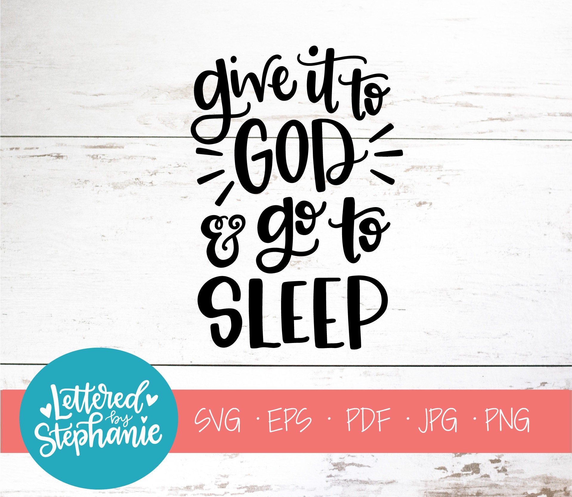 Give It to God and Go to Sleep SVG File Bible Svg Faith - Etsy