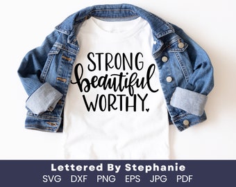 Strong beautiful worthy svg cut file encouraging quote for women svg cut file for girls beauty and strength quote lettered by stephanie
