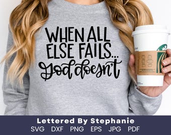 When all else fails God doesn't svg christian woman svg trust in God quote Proverbs 30:5 cut file God is good quote christian svg for cricut