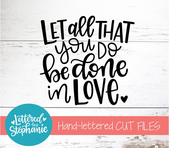 Let All That You Do Be Done In Love Svg Cut File Bible Verse Etsy