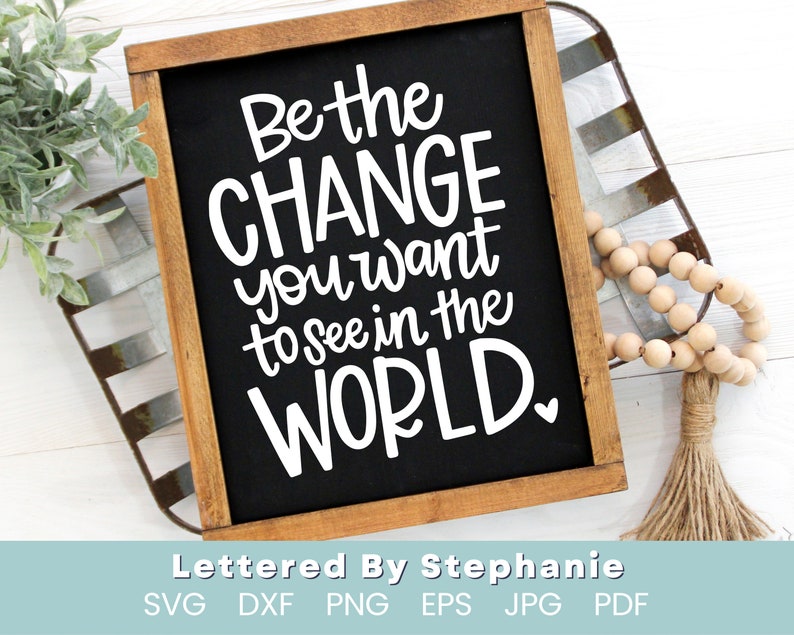 Be the good quote, Be the change you want to see in the world SVG Cut File, mother teresa svg positive quote, handlettered svg for cricut image 6