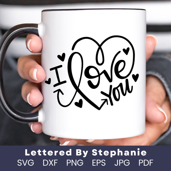 I love you SVG Cut File, valentine gift svg, valentines day, love quote svg, handlettered svg, dxf