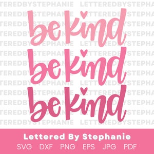 Be kind SVG cut file, kindness quote svg, handlettered positve quotes for cricut or silhouette projects because life is better with kindness