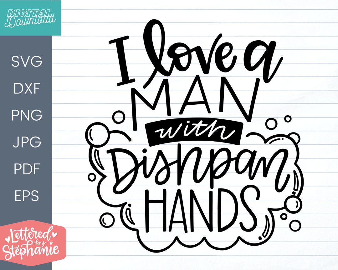 i-love-a-man-with-dishpan-hands-mom-svg-cut-file-motherhood-etsy