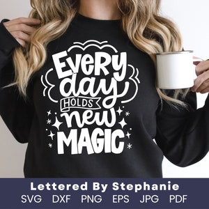 SVG Bemoedigende offerte SVG elke dag houdt nieuwe magie SVG positieve vooruitzichten SVG groei mindset offerte optimistische offerte SVG geletterd door steph