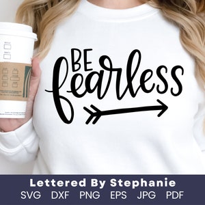 Be fearless SVG cut file, bravery quote svg to encourage self confidence for girls, lettered by stephanie for craft projects image 4