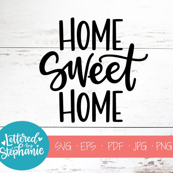 Home Sweet Home, SVG Cut File, svg, dxf, family svg, home svg, sign svg, for cricut, for silhouette,  handlettered svg, dxf, stay home svg
