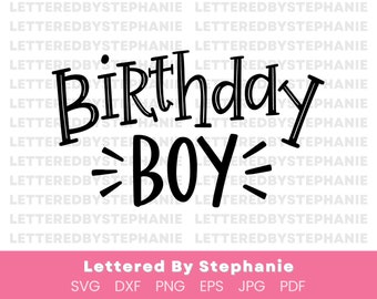Birthday Boy SVG cut file, digital file, svg, kids svg, birthday shirt, birthday svg, cricut or silhouette, handlettered svg, dxf