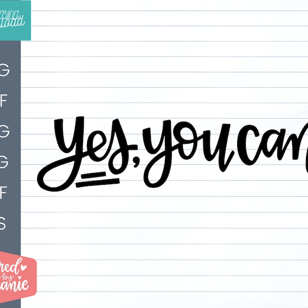 Yes, You Can SVG Cut File, positive quote, affirmation, handlettered svg, dxf