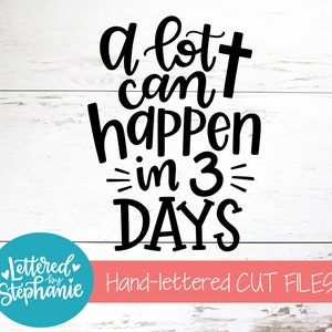 May include: Black text on a white wooden background reads "A lot can happen in 3 days" with a cross in the word "lot". A teal circle with the words "Lettered by Stephanie" is in the lower left.