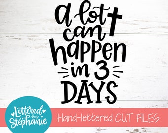 Easter SVG Cut File, A lot can happen in 3 days svg, Easter SVG, Jesus is risen SVG, Easter Tee Svg, dxf, cricut cut file, silhouette