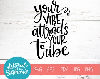 your vibe attracts your tribe, SVG Cut File, digital file, svg, tribe, ladies, friends, love, svg, handlettered svg, saying svg, cricut, dxf