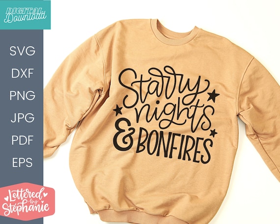 Starry nights and bonfires, perfect fall evening SVG Cut File, fall quote svg, fall sweatshirt design for cricut or silhouette diy projects