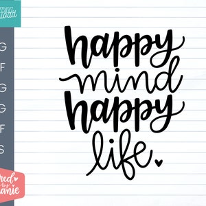 May include: Black and white calligraphy text that reads "happy mind happy life" with a small heart at the end.