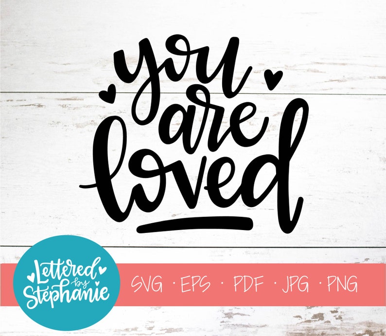 You Are Loved SVG Cut File Digital File Svg Kids Svg Etsy
