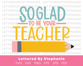 So glad to be your teacher SVG Cut File, sublimation file for teacher back to school cut file, classroom dooor decor, classroom sign svg